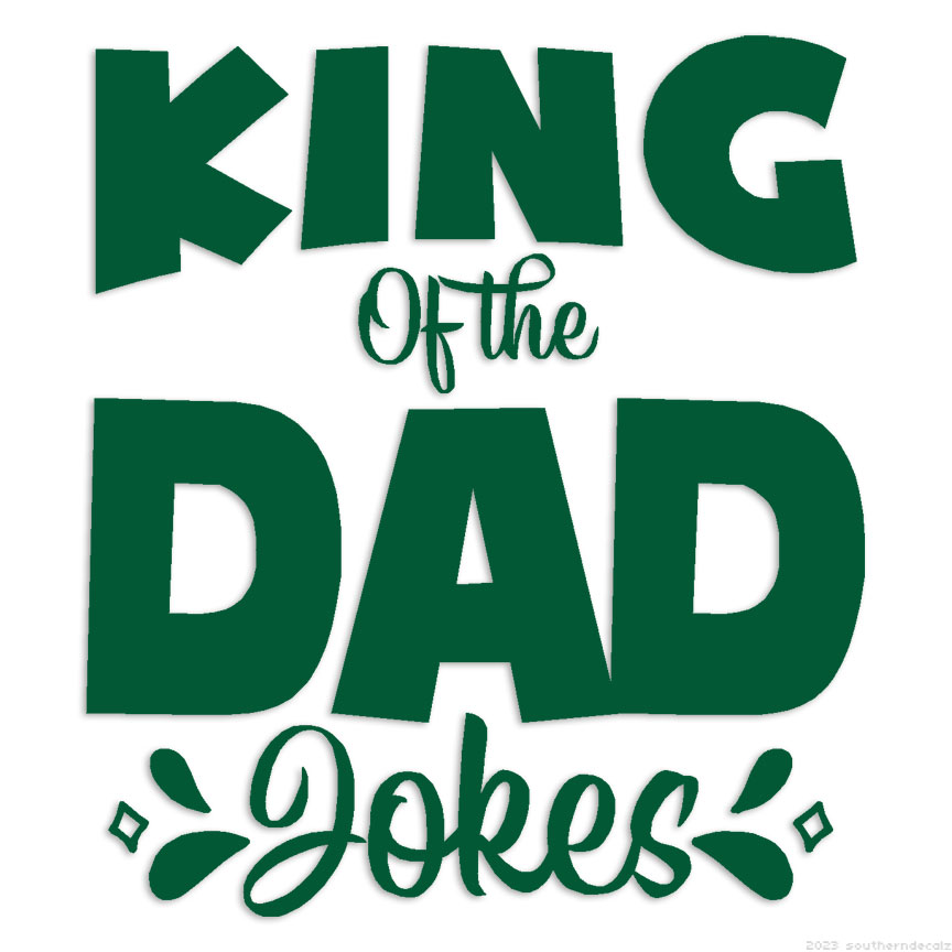 King Of Dad Jokes - Decal Sticker - Multiple Colors & Sizes
